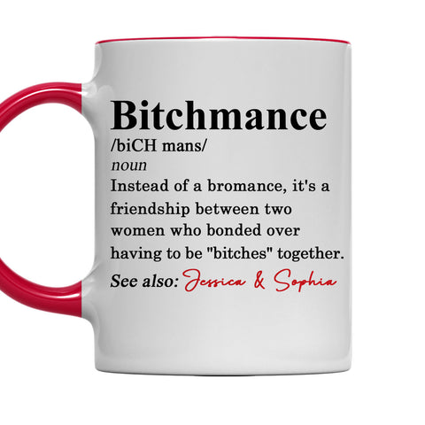 Bitchmance Definition A Friendship - Personalized Accent Mug