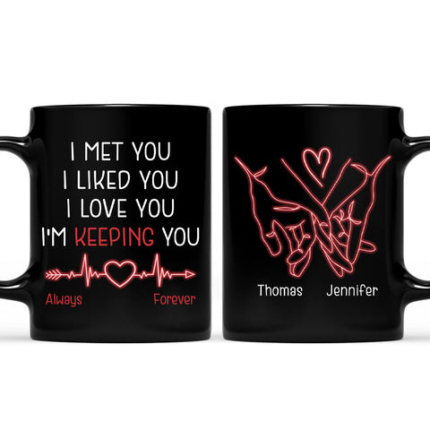 I Met You I Love You I'm Keeping You - Personalized Black Mug
