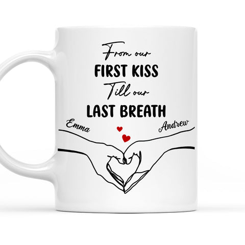 From Our First Kiss Till Our Last Breath - Personalized Coffee Mug