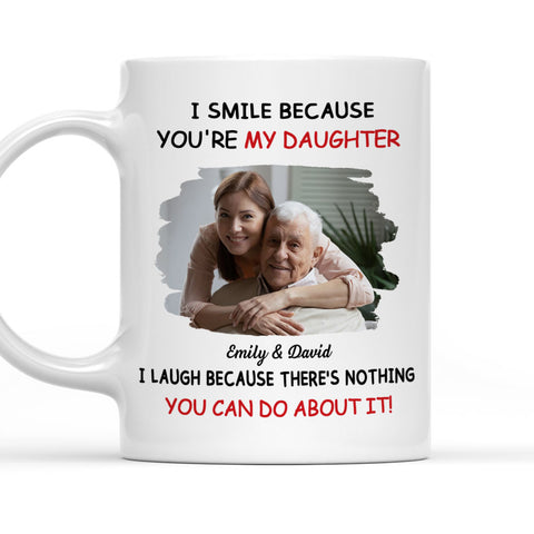 I Smile Because You're My Daughter - Personalized Photo Mug