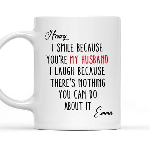 I Smile Because You're My Husband - Personalized Coffee Mug