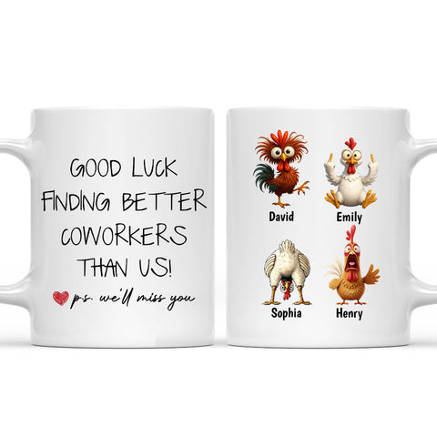 Good Luck Finding Better Coworkers Than Us - Personalized Funny Mug