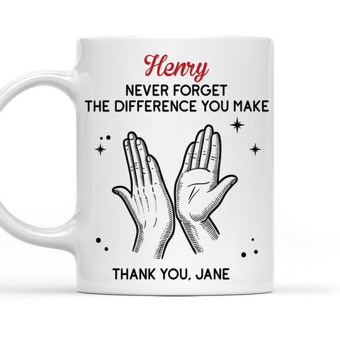 Never Forget The Difference You Make - Personalized Coffee Mug