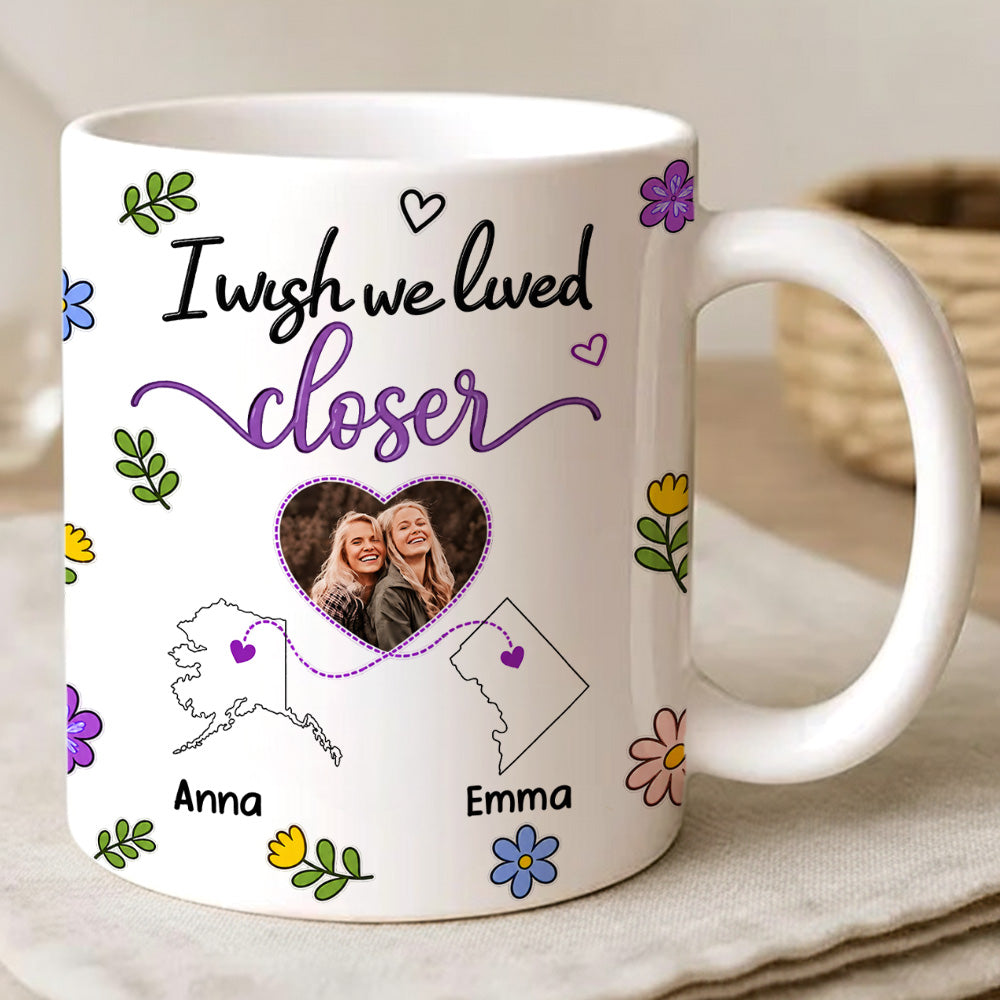 I Wish We Lived Closer - Personalized Ceramic Photo Mug