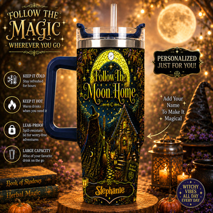 Follow The Moon Home - Personalized Witchcraft 40oz Tumbler With Straw