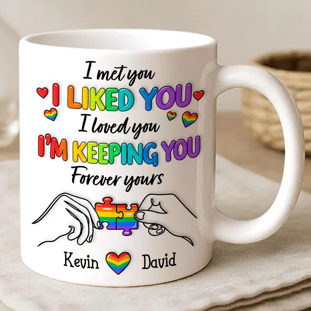 I Met You I Loved You Im Keeping You Forever Your Mug - Personalized Ceramic Mug - Gift For Husband Wife, Anniversary, LGBTQ+