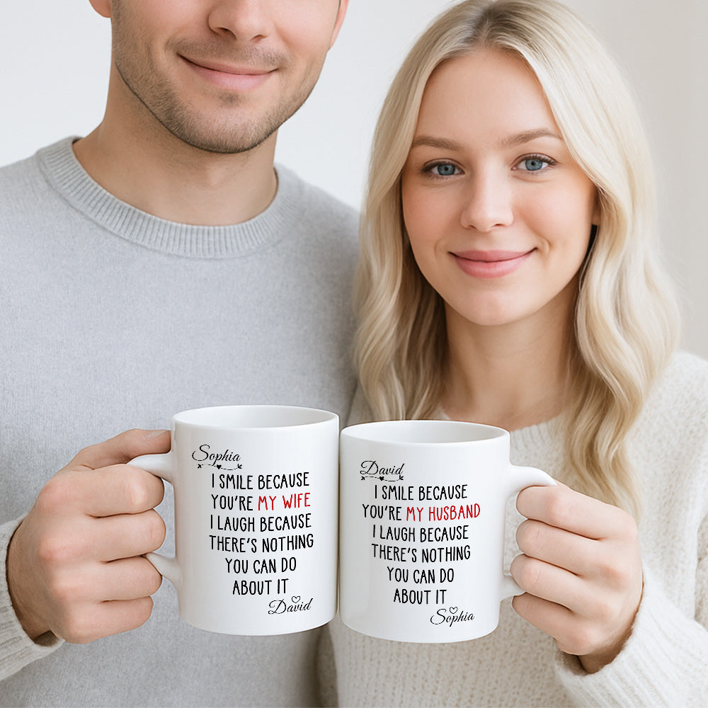 I Laugh Because There's Nothing You Can Do About It - Gift For You and Your Couples - Personalized Mug