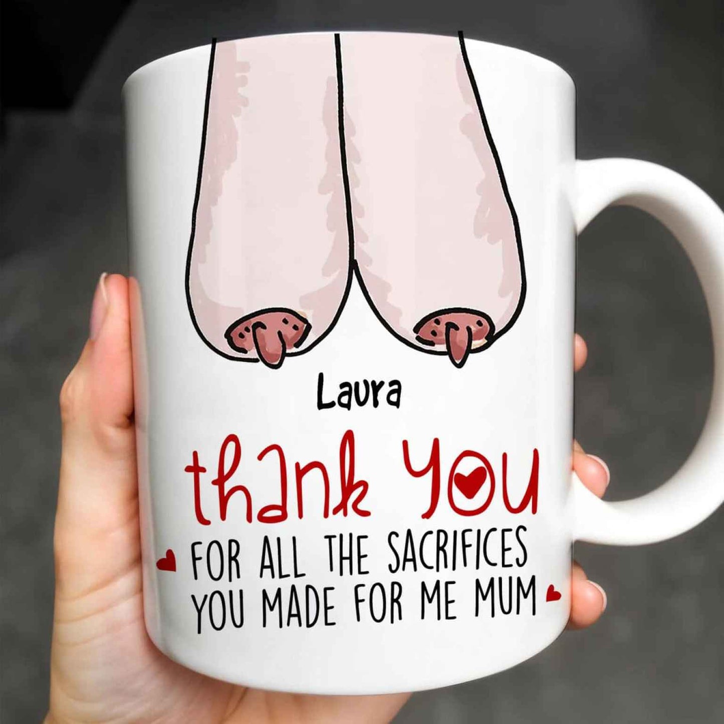 Thank You For All The Sacrifies You Made For The Mum Custom Mug - Personalized Coffee Mug - Mother's Day Gift