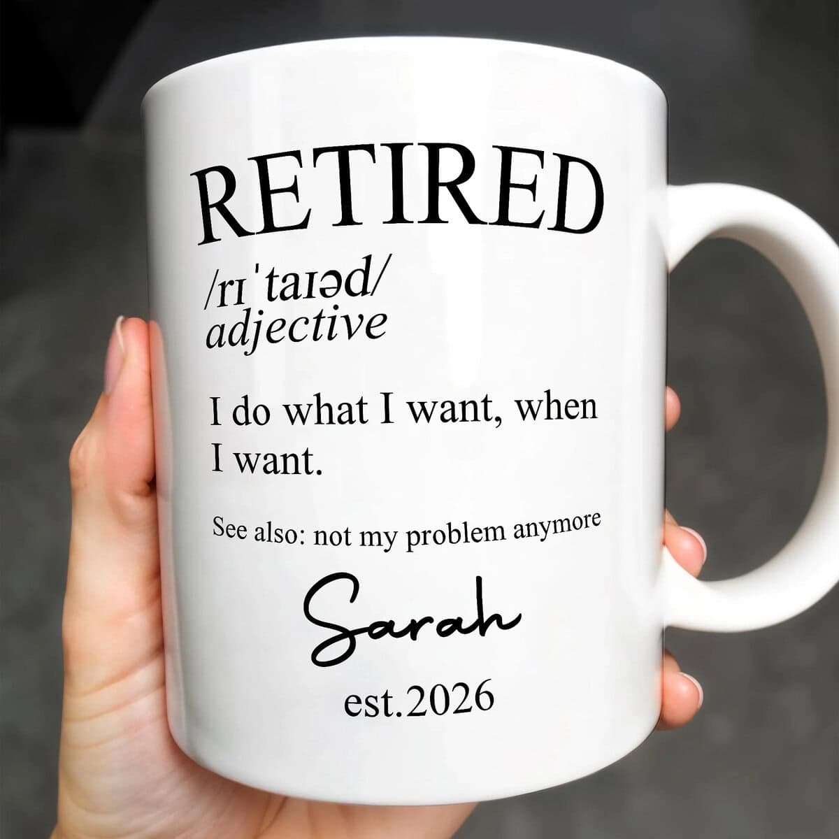 Retired I Do What I Want, Personalized Coffee Mug, Gift For Retirees