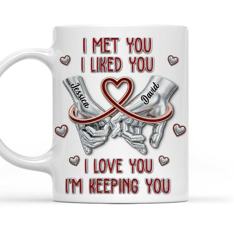 I Met You I Like You I Love & Keeping You - Personalized Coffee Mug