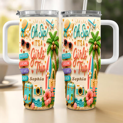 Oh Sip! It's a Girls' Trip - Personalized 40oz Travelling Tumbler with Straw - Girls Trip Gifts