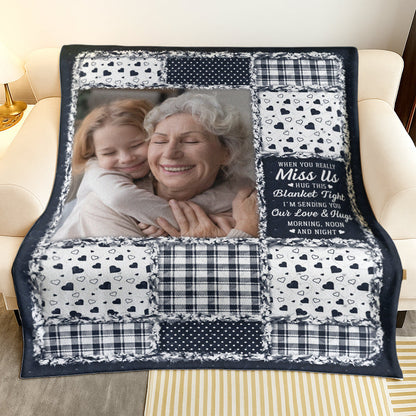 Custom Photo Memorial When You Really Miss Me Hug This Blanket - Personalized Blanket