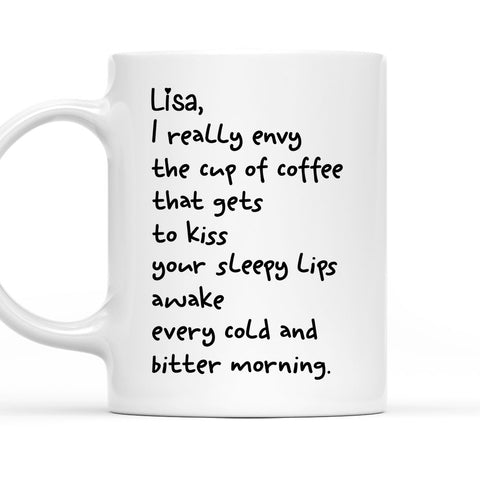 I Envy A Cup Of Coffee - Personalized Coffee Mug