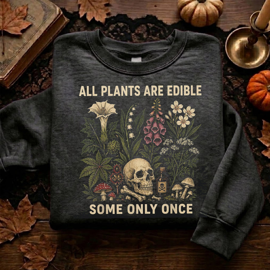 All Plants Are Edible Some Only Once - Halloween Shirt