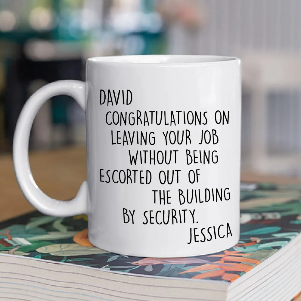 Congratulations On Leaving Your Job - Personalized Ceramic Mug