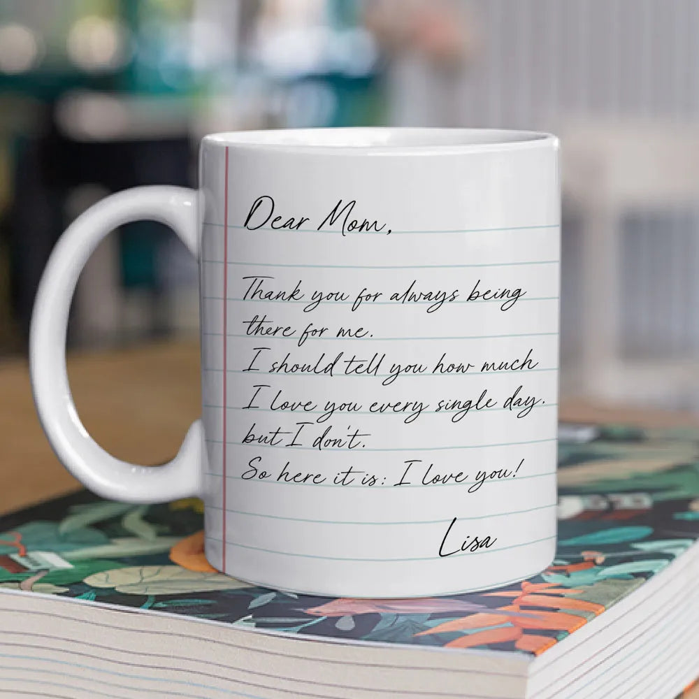 Dear Mom I Love You Every Single Day - Personalized Ceramic Mug