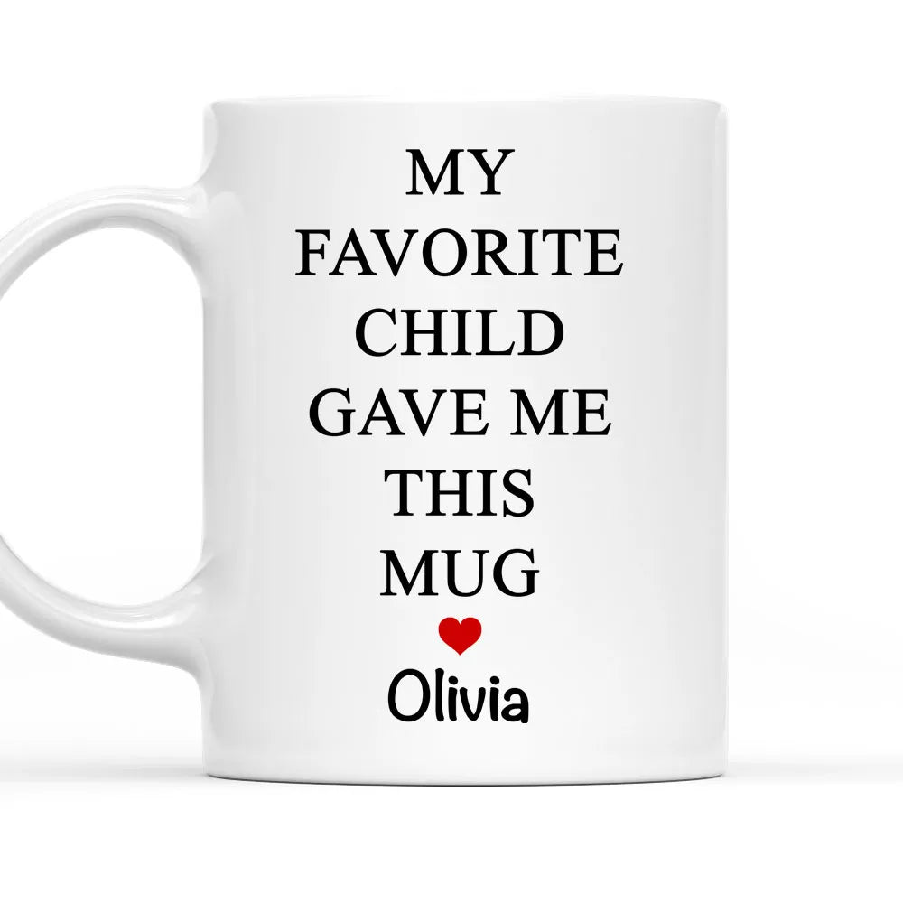 My Favorite Child Gave Me This Mug Custom Mug - Personalized Coffee Mug