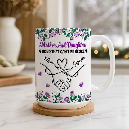 Mother & Daughter A Bond That Can't Be Broken - Personalized Ceramic Mug