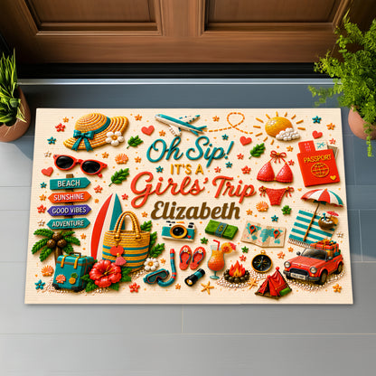 Oh Sip! It's a Girls' Trip - Personalized Girls' Trip Doormat - Gifts For Girls Trip