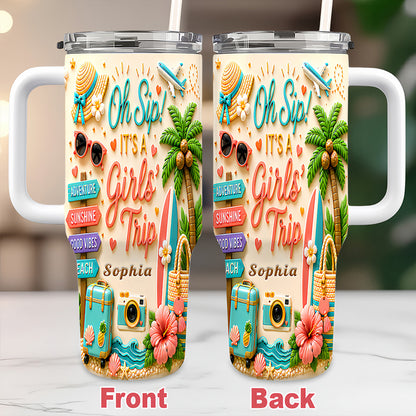 Oh Sip! It's a Girls' Trip - Personalized 40oz Travelling Tumbler with Straw - Girls Trip Gifts