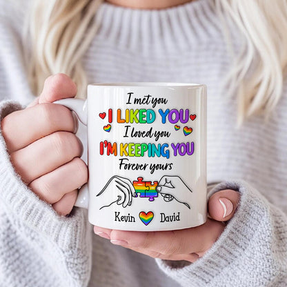I Met You I Loved You Im Keeping You Forever Your Mug - Personalized Ceramic Mug - Gift For Husband Wife, Anniversary, LGBTQ+