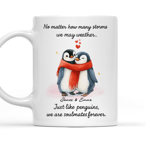No Matter How Many Storms We May Weather Like Penguin We're Soulmates Forever Mug - Personalized Coffee Mug
