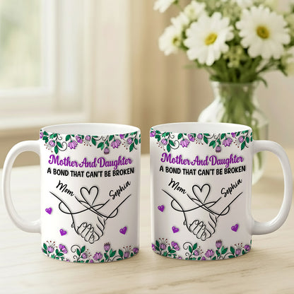 Mother & Daughter A Bond That Can't Be Broken - Personalized Ceramic Mug