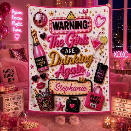 Warning The Girls Are Drink Again - Personalized Blanket
