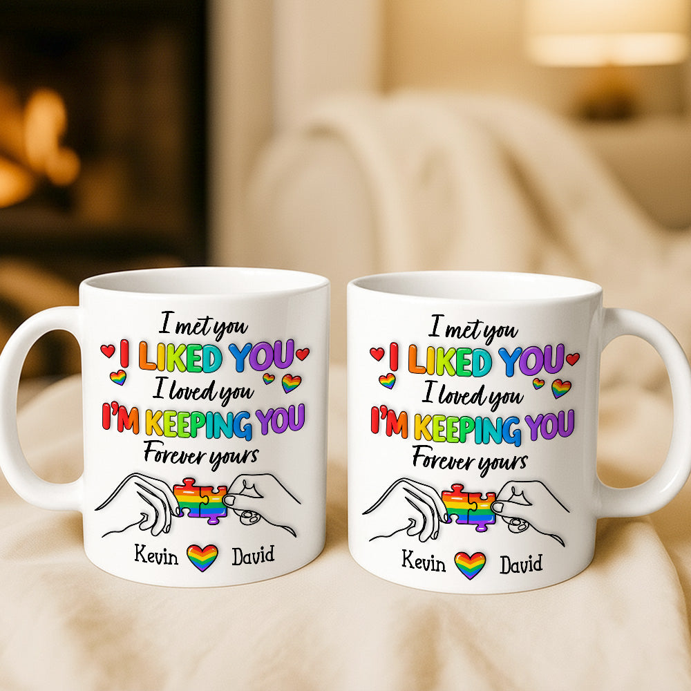 I Met You I Loved You Im Keeping You Forever Your Mug - Personalized Ceramic Mug - Gift For Husband Wife, Anniversary, LGBTQ+