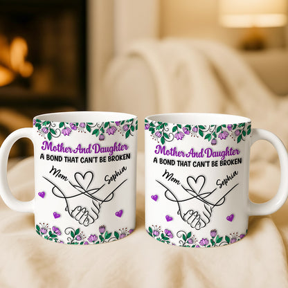 Mother & Daughter A Bond That Can't Be Broken - Personalized Ceramic Mug