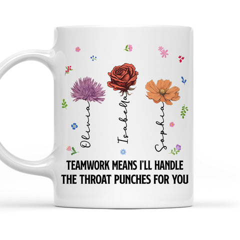 Teamwork Means I'll Handle The Throat Punches For You Mug - Personalized Coffee Mug