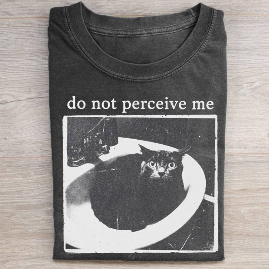 Do Not Perceive Me Cat Meme - Shirt