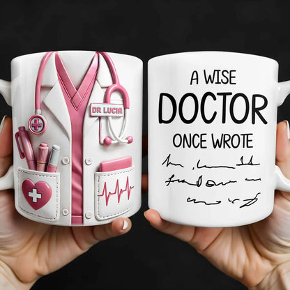 A Wise Doctor Once Wrote - Personalized Coffee Mug - Gift For Doctor-Myprintsy