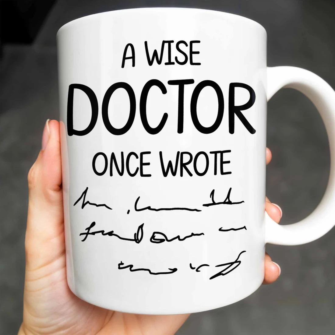 A Wise Doctor Once Wrote - Personalized Coffee Mug - Gift For Doctor-Myprintsy