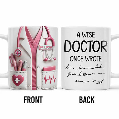 A Wise Doctor Once Wrote - Personalized Coffee Mug - Gift For Doctor-Myprintsy
