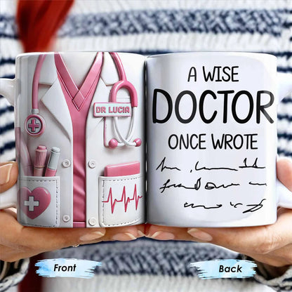 A Wise Doctor Once Wrote - Personalized Coffee Mug - Gift For Doctor-Myprintsy