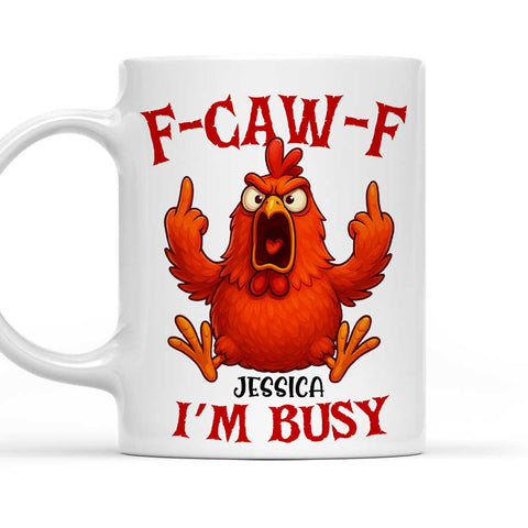 F-CAW-F I'm Busy - Personalized Funny Mug