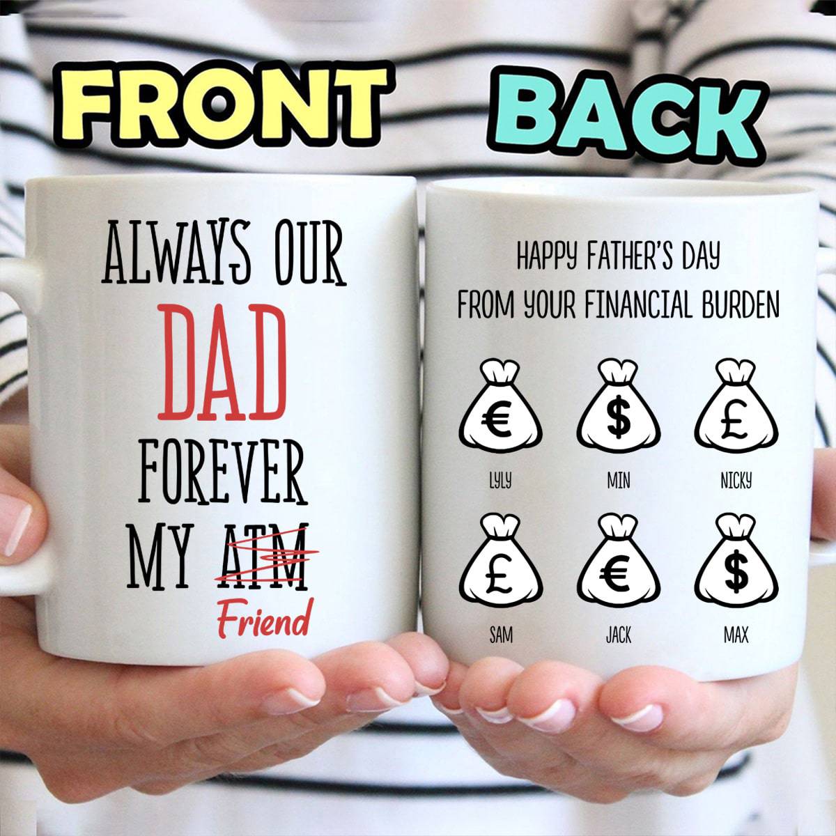 Always Our Dad Forever My Friend ATM - Personalized Funny Mug - Gift For Father's Day-Myprintsy