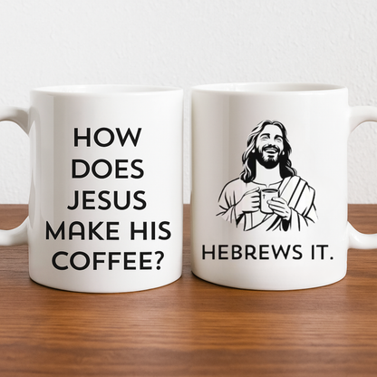 How Does Jesus Make His Coffee, Hebrews It - Gift For Family Members, Coworkers, Friends - Personalized Mug