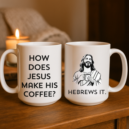 How Does Jesus Make His Coffee, Hebrews It - Gift For Family Members, Coworkers, Friends - Personalized Mug