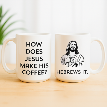 How Does Jesus Make His Coffee, Hebrews It - Gift For Family Members, Coworkers, Friends - Personalized Mug