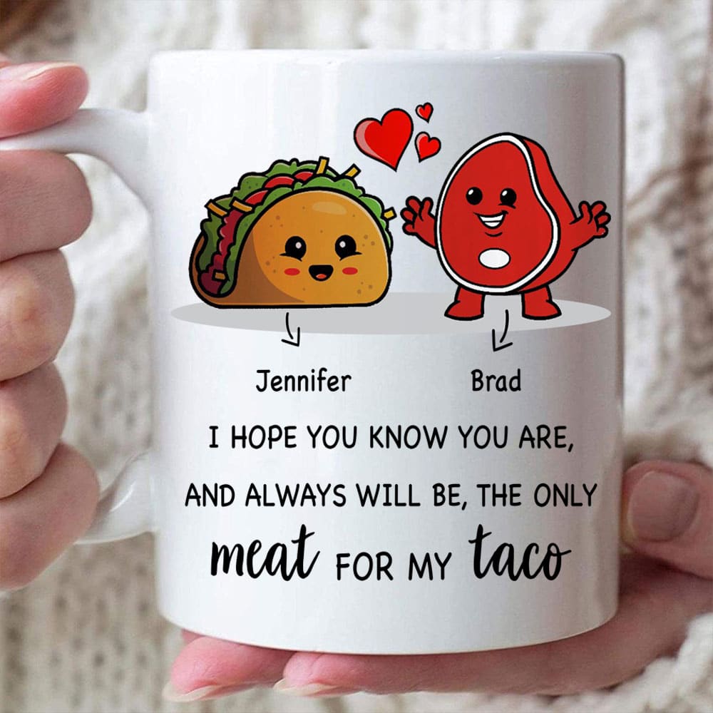 I Hope You Always Will Be The Only Meat For My Taco Mug - Personalized Funny Couple Mug