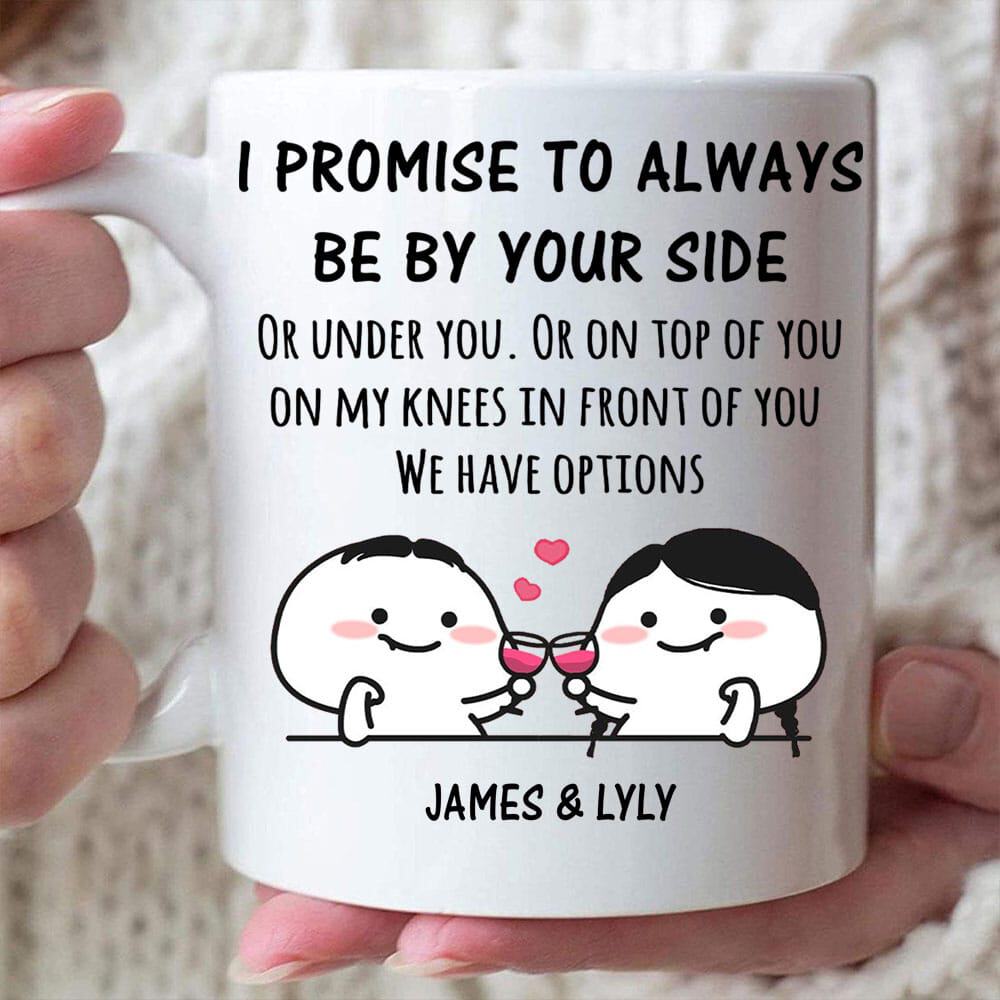 I Promise To Always Be By Your Side - Personalized Funny Couple Mug