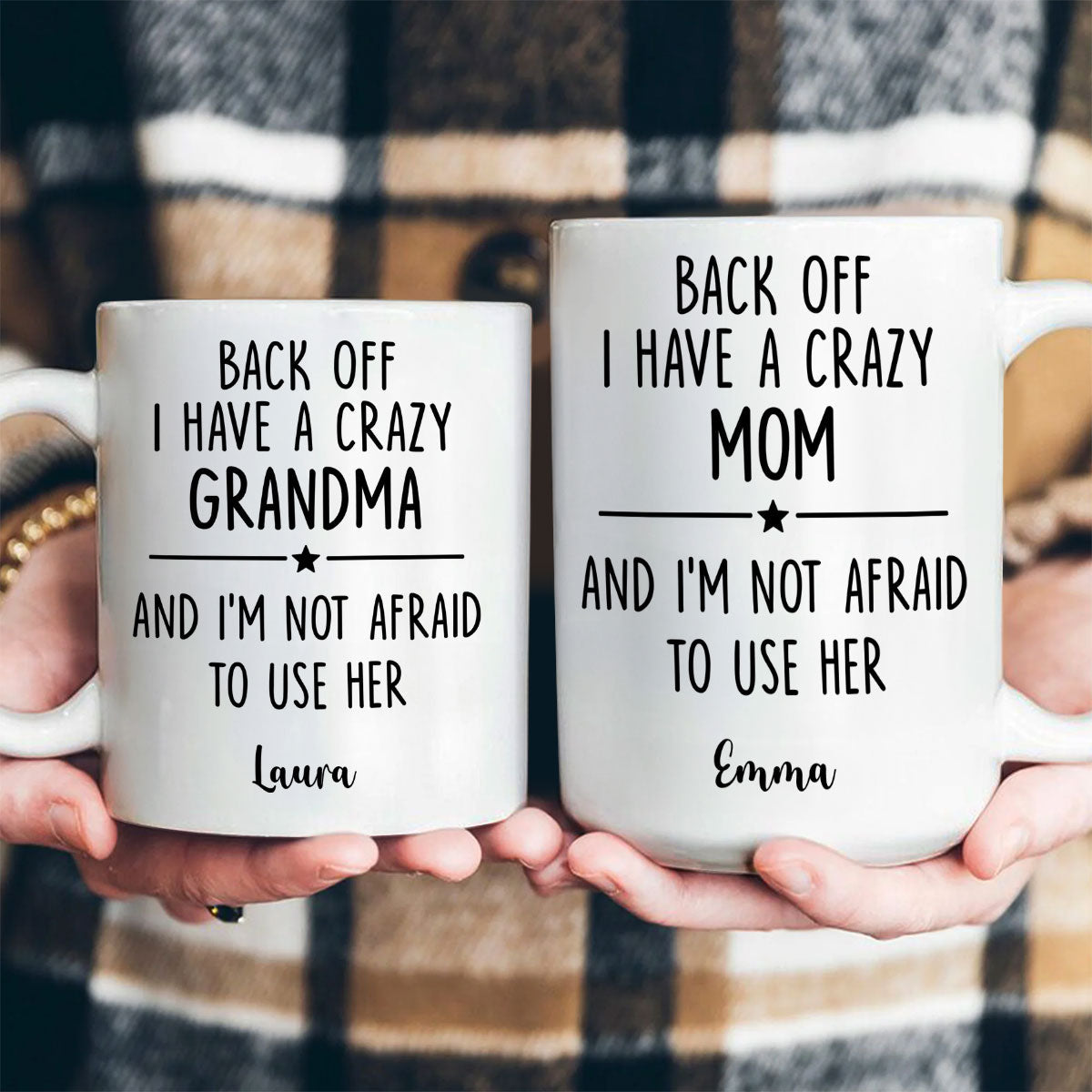 Back Off I Have A Crazy Mom Not Afraid To Use Her - Personalized Mug-Myprintsy