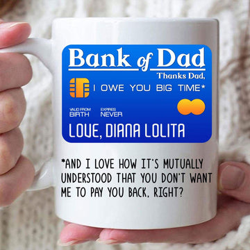 Bank Of Dad I Own You Big Time - Personalized Coffee Mug-Myprintsy