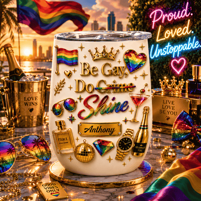 Be Gay Do Shine - Personalized Gay Wine Tumbler - Gifts For Gay Men-Myprintsy
