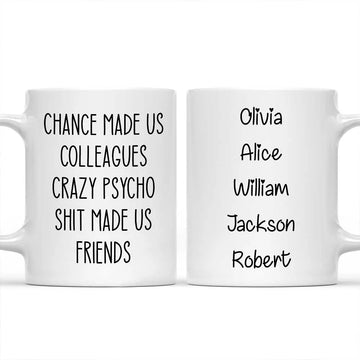 Chance Made Us Colleagues - Personalized Coffee Mug-Myprintsy