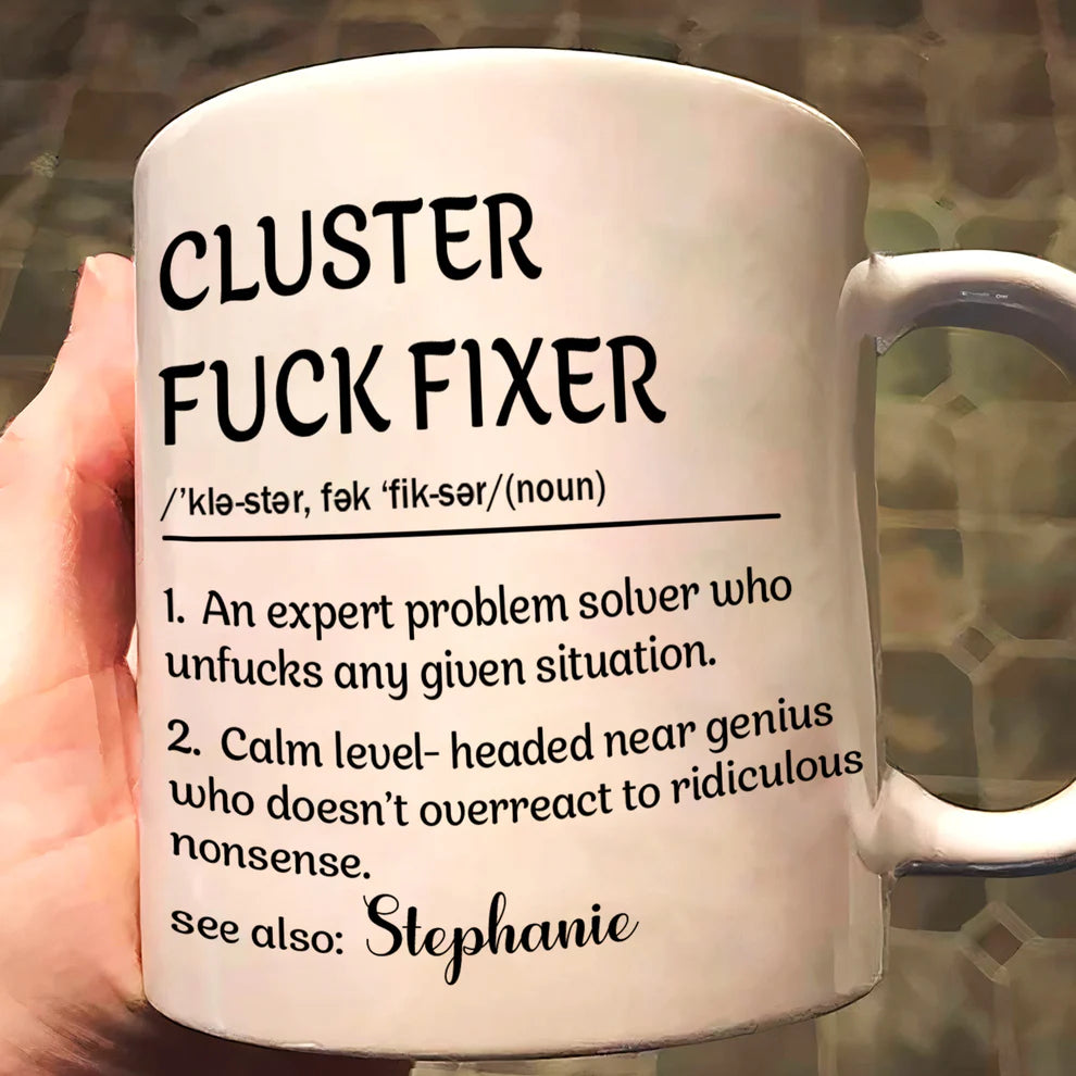 Cluster F*Ck Fixer - Personalized Funny Mug - Gift For Coworkers-Myprintsy