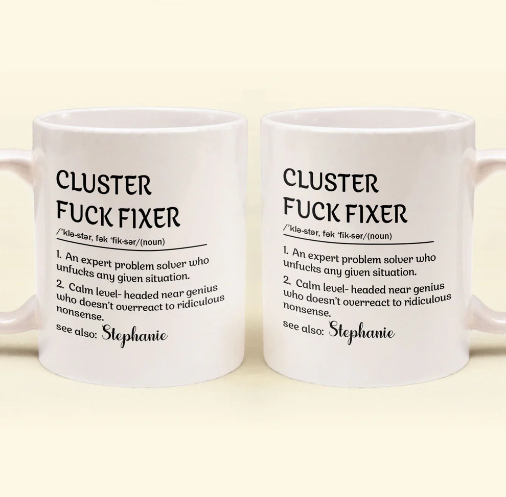 Cluster F*Ck Fixer - Personalized Funny Mug - Gift For Coworkers-Myprintsy