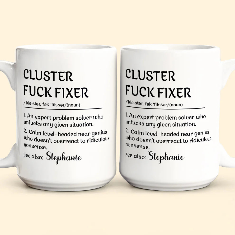 Cluster F*Ck Fixer - Personalized Funny Mug - Gift For Coworkers-Myprintsy
